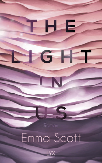 Emma Scott: The Light in Us